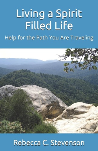 Living a Spirit Filled Life Help for the Path You Are Traveling