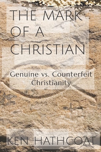 The Mark of a Christian Genuine Versus Counterfeit Christianity