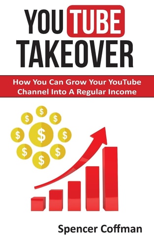 YouTube Takeover How You Can Grow Your YouTube Channel Into a Regular Income