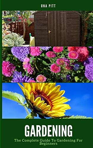 Gardening The Complete Guide to Gardening for Beginners
