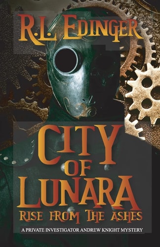 City of Lunara... Rise from the Ashes A Private Investigatotr Andrew Knight Mystery