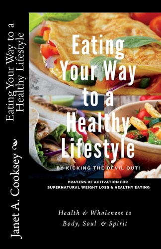 Eating Your Way to a Healthy Lifestyle By Kicking the Devil Out!
