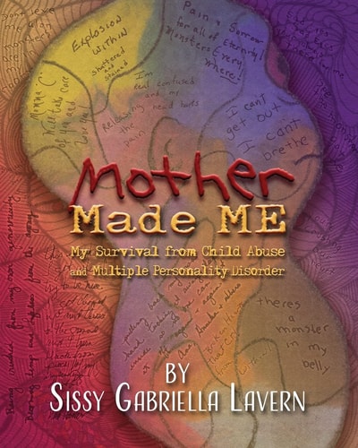 Mother Made Me [Black and White Version] My Survival from Child Abuse and Multiple Personality Disorder