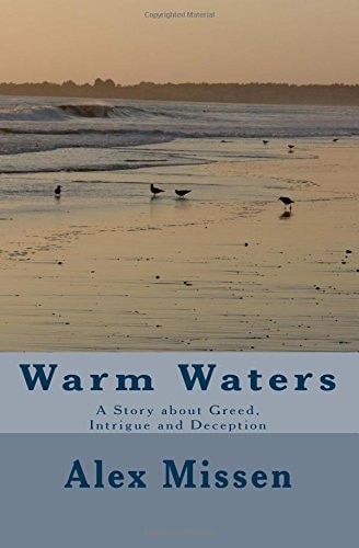 Warm Waters A Story about Greed, Intrigue and Deception