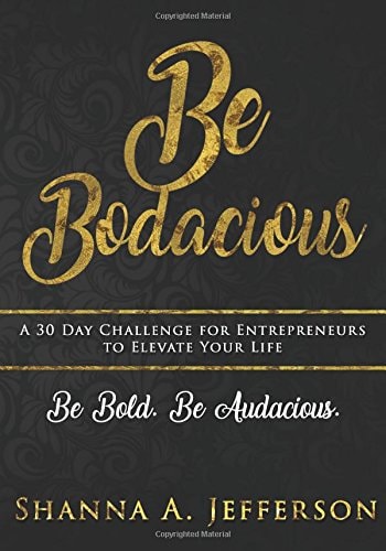 Be Bodacious A 30 Day Challenge For Entrepreneurs to Elevate Your Life
