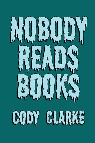 Nobody Reads Books Two Hundred Poems
