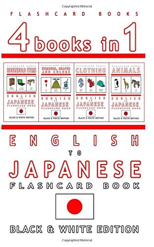 4 Books in 1 - English to Japanese Kids Flash Card Book: Black and White Edition Learn Japanese Vocabulary for Children