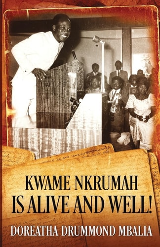 Kwame Nkrumah Is Alive and Well!