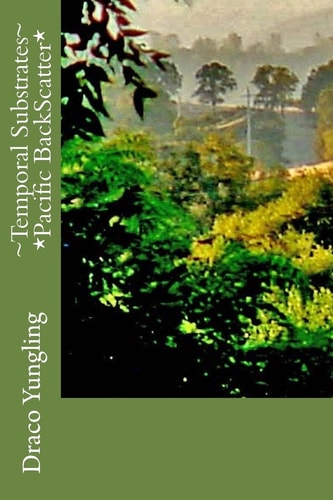 ~Temporal Substrates~ *Pacific BackScatter*