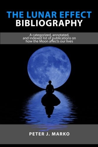 The Lunar Effect Bibliography A Categorized, Annotated, and Indexed List of Publications on How the Moon Affects Our Lives