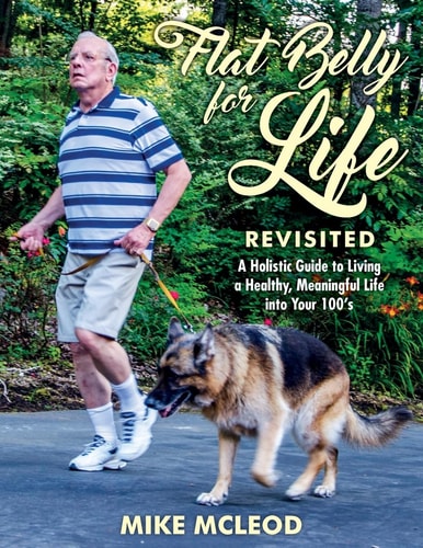 Flat Belly for Life Revisited A Holistic Guide to Living a Healthy, Meaningful Life Into Your 100's