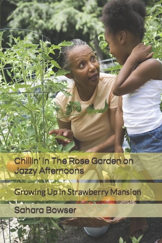 Chillin' In The Rose Garden on Jazzy Afternoons Growing Up in Strawberry Mansion