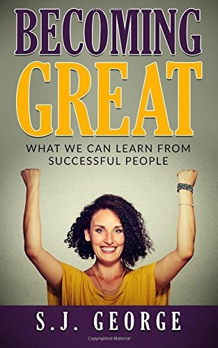 Becoming Great What We Can Learn From Successful People