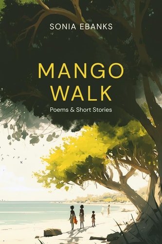 Mango Walk Poems and Short Stories