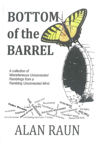 Bottom of the Barrell A Collection of Miscellaneous Unconnected Ramblings from a Rambling Unconnected Mind