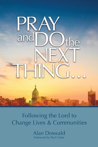 Pray and Do the Next Thing... Following the Lord to Change Lives and Communities