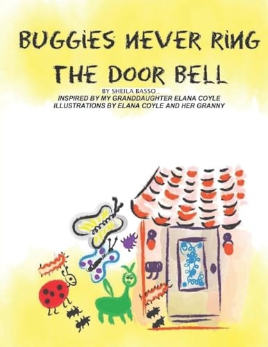 Buggies Never Ring The Door Bell A Story Inspired by a 5 Year Old Visiting Her Granny
