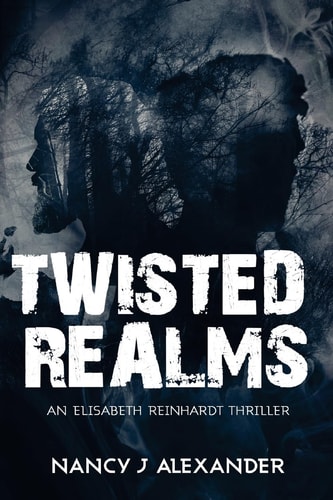 Twisted Realms An Elisabeth Reinhardt Thriller