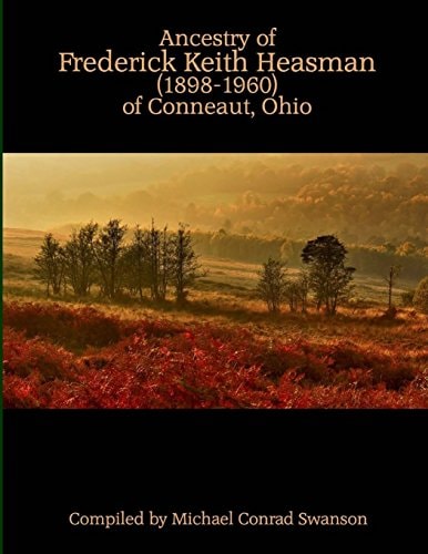 Ancestry of Frederick Keith Heasman (1898-1960) of Conneaut, Ohio
