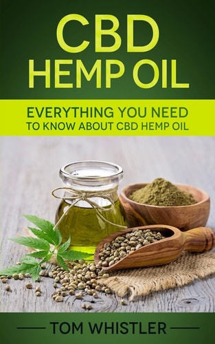 CBD Hemp Oil Everything You Need to Know About CBD Hemp Oil