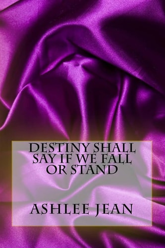 Destiny Shall Say If We Fall Or Stand