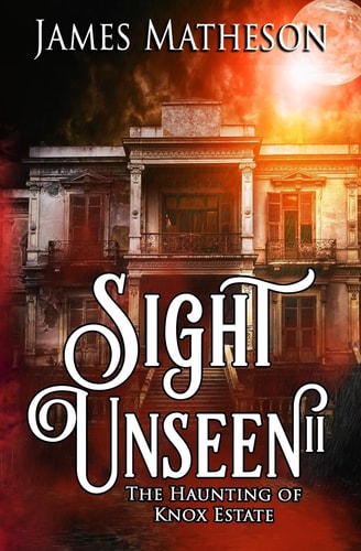 Sight Unseen II The Haunting Of Knox Estate