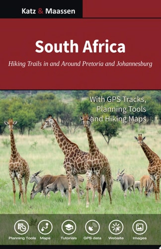 South Africa: Hiking Trails in and Around Pretoria and Johannesburg Day Walks and Wildlife Hikes