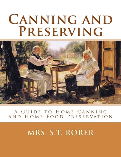 Canning and Preserving A Guide to Home Canning and Home Food Preservation
