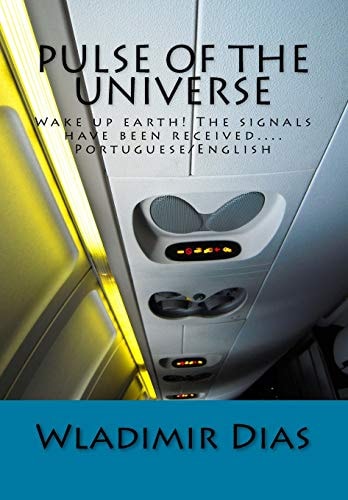 Pulse of the Universe Wake Up Earth! The Signals Have Been Received...