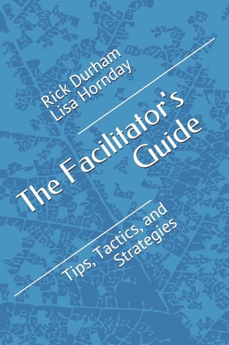 The Facilitator's Guide Tips, Tactics, and Strategies