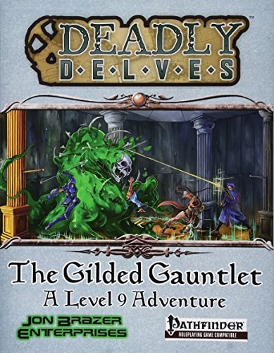 Deadly Delves The Gilded Gauntlet (Pathfinder RPG)