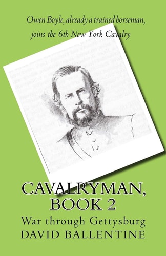Cavalryman, Book 2 War Through Gettysburg