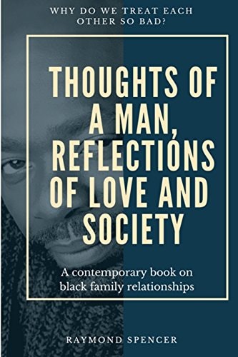Thoughts of a Man, Reflections of Love and Society A Contemporary Book on Black Family Relationships