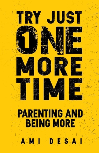 Try Just One More Time Parenting And Being More