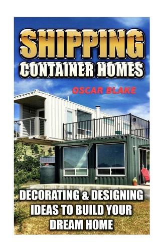 Shipping Container Homes Decorating & Designing Ideas To Build Your Dream Home