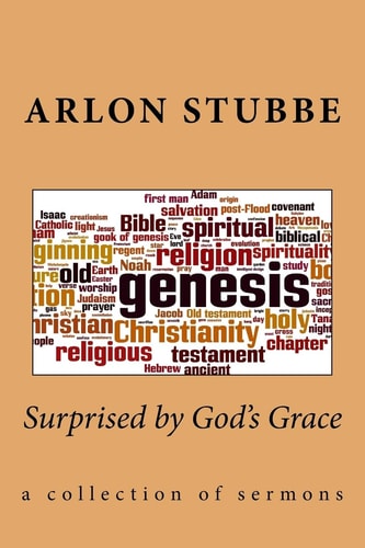 Surprised by God's Grace A Collection of Sermons