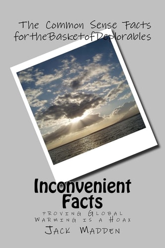 Inconvenient Facts Proving Global Warming Is a Hoax
