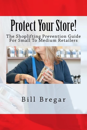 Protect Your Store! The Shoplifting Prevention Guide For Small To Medium Retailers