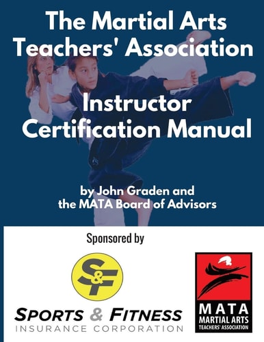 The Martial Arts Teachers' Association Certification Manual The Official Martial Arts Instructor Certification Program