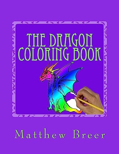 The Dragon Coloring Book An Adult Coloring Book, Inspired by Dragons of Old!