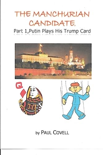 The Manchurian Candidate, Part 1, Putin Plays His Trump Card