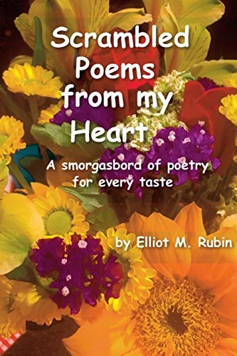 Scrambled Poems from My Heart A Smorgasbord of Poetry for Every Taste