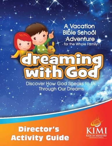Dreaming with God VBS Director's Activity Guide Companion Manual to the Dreaming with God VBS Teacher's Lesson Manual