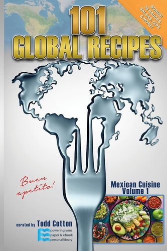 101 Global Recipes Mexican Cuisine, Volume 1