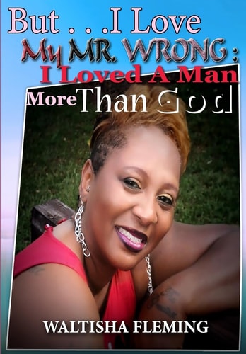But. . . I Love My Mr. Wrong I Loved a Man More Than God