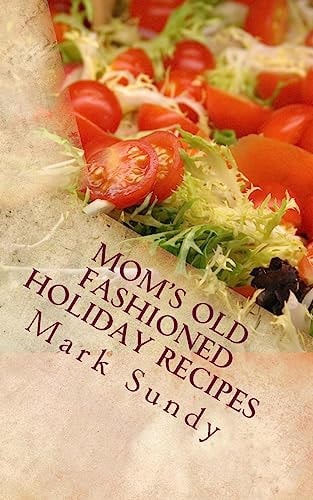 Mom's Old Fashioned Holiday Recipes A Christian Cookbook