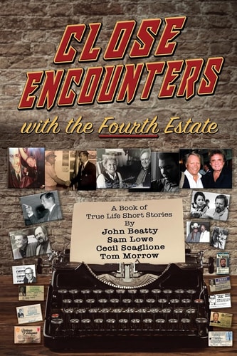 Close Encounters With The Fourth Estate A Series of True Life Short Stories