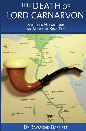 The Death of Lord Carnarvon Sherlock Holmes and the Secret of King Tut