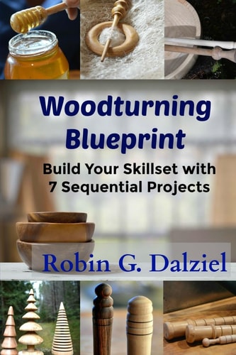 Woodturning Blueprint Build Your Skillset With 7 Sequential Projects