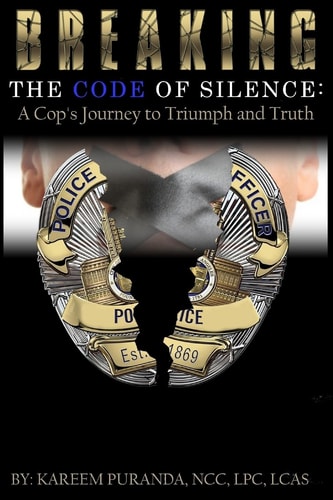 Breaking The Code Of Silence A Cop's Journey to Triumph and Truth